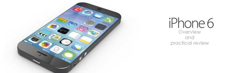 iPhone 6: Overview and Practical Review